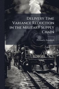 bokomslag Delivery Time Variance Reduction in the Military Supply Chain