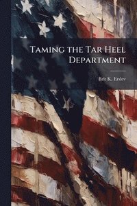 bokomslag Taming the Tar Heel Department