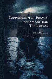 bokomslag Suppression of Piracy and Maritime Terrorism
