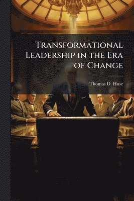bokomslag Transformational Leadership in the Era of Change