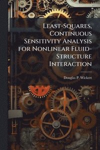 bokomslag Least-Squares, Continuous Sensitivity Analysis for Nonlinear Fluid-Structure Interaction