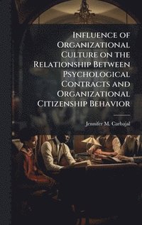 bokomslag Influence of Organizational Culture on the Relationship Between Psychological Contracts and Organizational Citizenship Behavior