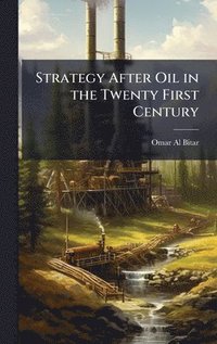 bokomslag Strategy After Oil in the Twenty First Century