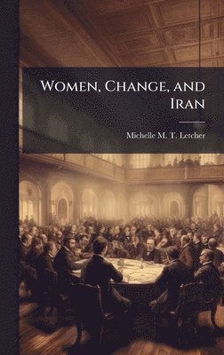bokomslag Women, Change, and Iran