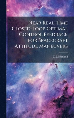 Near Real-Time Closed-Loop Optimal Control Feedback for Spacecraft Attitude Maneuvers