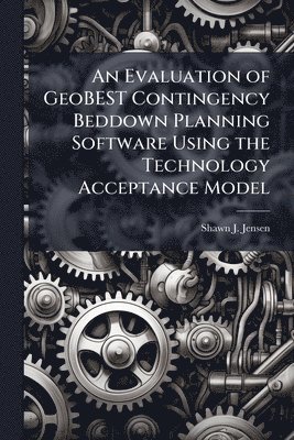bokomslag Evaluation of GeoBEST Contingency Beddown Planning Software Using the Technology Acceptance Model