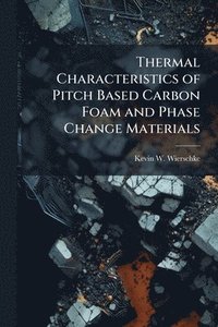 bokomslag Thermal Characteristics of Pitch Based Carbon Foam and Phase Change Materials