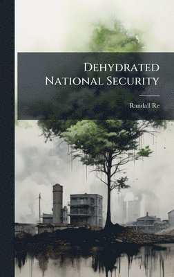 bokomslag Dehydrated National Security