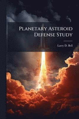 bokomslag Planetary Asteroid Defense Study