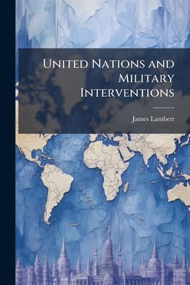 United Nations and Military Interventions