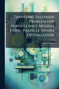 bokomslag Traveling Salesman Problem for Surveillance Mission Using Particle Swarm Optimization