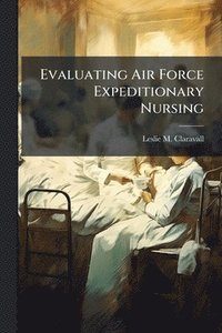 bokomslag Evaluating Air Force Expeditionary Nursing