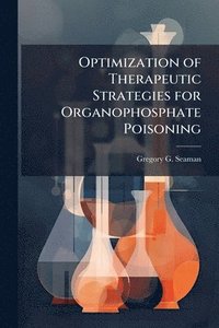 bokomslag Optimization of Therapeutic Strategies for Organophosphate Poisoning