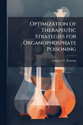 bokomslag Optimization of Therapeutic Strategies for Organophosphate Poisoning