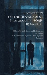 bokomslag Juvenile Sex Offender Assessment Protocol-II (J-SOAP-II) Manual