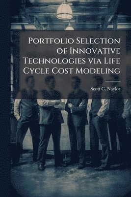 bokomslag Portfolio Selection of Innovative Technologies via Life Cycle Cost Modeling