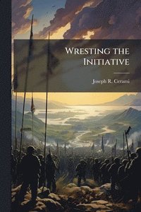 bokomslag Wresting the Initiative