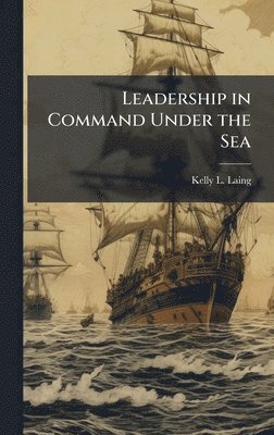 bokomslag Leadership in Command Under the Sea