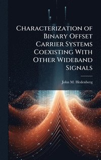 bokomslag Characterization of Binary Offset Carrier Systems Coexisting With Other Wideband Signals