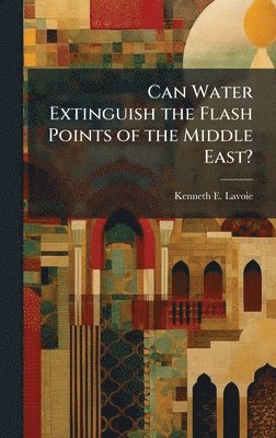 Can Water Extinguish the Flash Points of the Middle East?