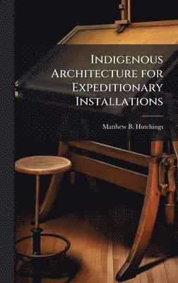 bokomslag Indigenous Architecture for Expeditionary Installations