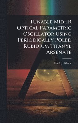 bokomslag Tunable Mid-IR Optical Parametric Oscillator Using Periodically Poled Rubidium Titanyl Arsenate