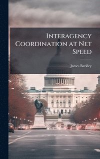 bokomslag Interagency Coordination at Net Speed