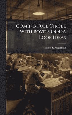 bokomslag Coming Full Circle With Boyd's OODA Loop Ideas