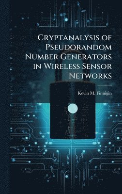 bokomslag Cryptanalysis of Pseudorandom Number Generators in Wireless Sensor Networks