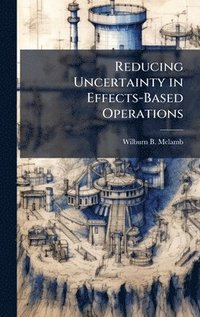 bokomslag Reducing Uncertainty in Effects-Based Operations