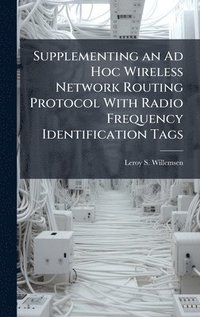 bokomslag Supplementing an Ad Hoc Wireless Network Routing Protocol With Radio Frequency Identification Tags