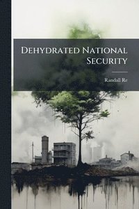bokomslag Dehydrated National Security