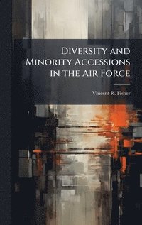bokomslag Diversity and Minority Accessions in the Air Force