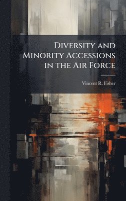 bokomslag Diversity and Minority Accessions in the Air Force