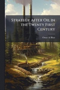 bokomslag Strategy After Oil in the Twenty First Century