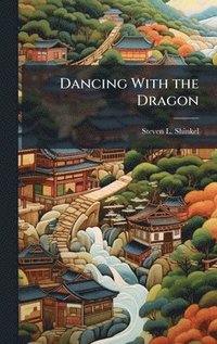 bokomslag Dancing With the Dragon