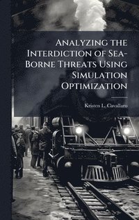 bokomslag Analyzing the Interdiction of Sea-Borne Threats Using Simulation Optimization