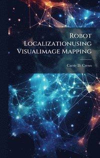 bokomslag Robot Localizationusing Visualimage Mapping