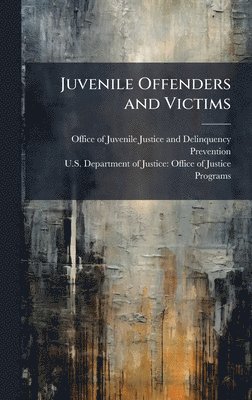 Juvenile Offenders and Victims, Inbunden