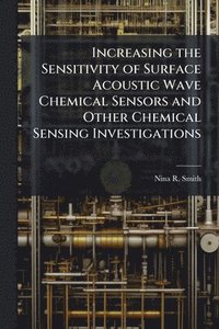 bokomslag Increasing the Sensitivity of Surface Acoustic Wave Chemical Sensors and Other Chemical Sensing Investigations