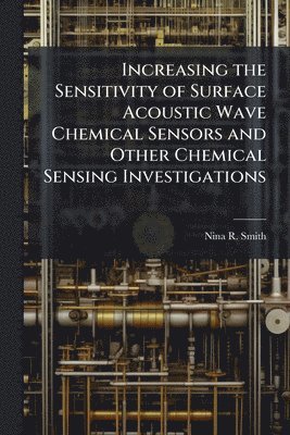 bokomslag Increasing the Sensitivity of Surface Acoustic Wave Chemical Sensors and Other Chemical Sensing Investigations