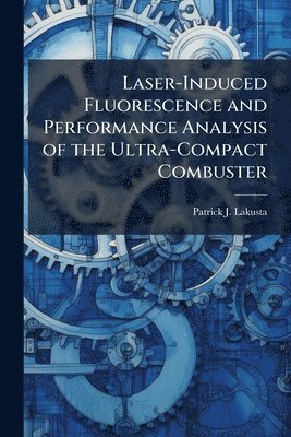 bokomslag Laser-Induced Fluorescence and Performance Analysis of the Ultra-Compact Combuster