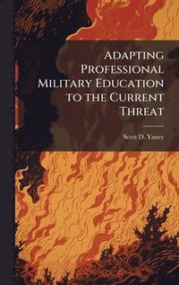 bokomslag Adapting Professional Military Education to the Current Threat
