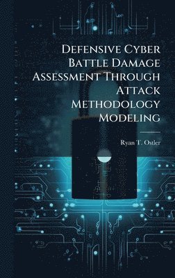 bokomslag Defensive Cyber Battle Damage Assessment Through Attack Methodology Modeling