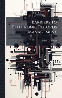 bokomslag Barriers to Electronic Records Management