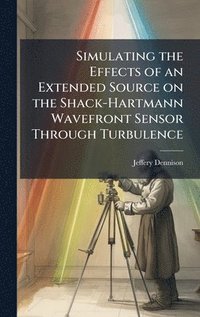 bokomslag Simulating the Effects of an Extended Source on the Shack-Hartmann Wavefront Sensor Through Turbulence