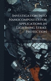 bokomslag Investigation Into Nanocomposites for Applications in Lightning Strike Protection