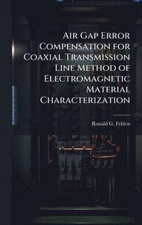 bokomslag Air Gap Error Compensation for Coaxial Transmission Line Method of Electromagnetic Material Characterization