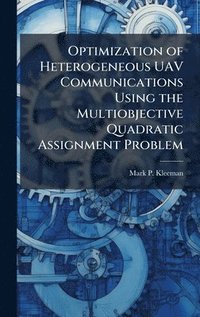 bokomslag Optimization of Heterogeneous UAV Communications Using the Multiobjective Quadratic Assignment Problem