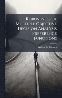 bokomslag Robustness of Multiple Objective Decision Analysis Preference Functions
